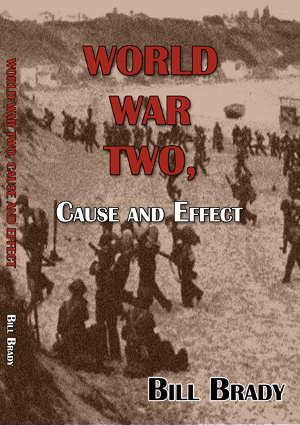 World War Two: Cause and Effect by Bill Brady
