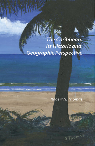 The Caribbean: Its Historic and Geographic Perspective by Thomas