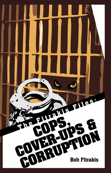 The Fitrakis Files: Cops, Cover-Ups & Corruption by Bob Fitrakis