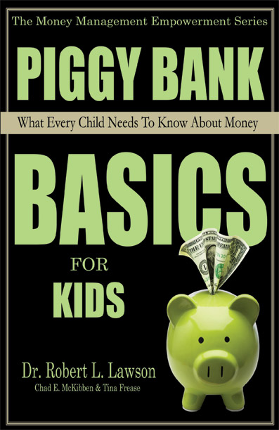 Piggy Bank Basics For Kids-- Lawson, McKibben & Frease